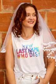 New Last Name Who Dis |  Bride top - multiple options!