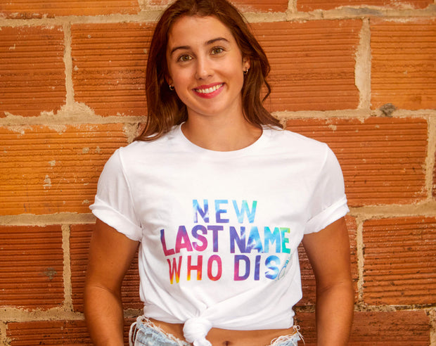 New Last Name Who Dis |  Bride top - multiple options!