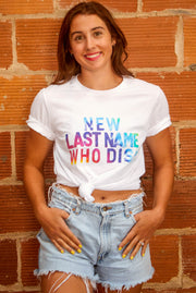 New Last Name Who Dis |  Bride top - multiple options!